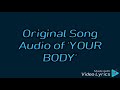 Official Audio for YOUR BODY , Please subscribe and like