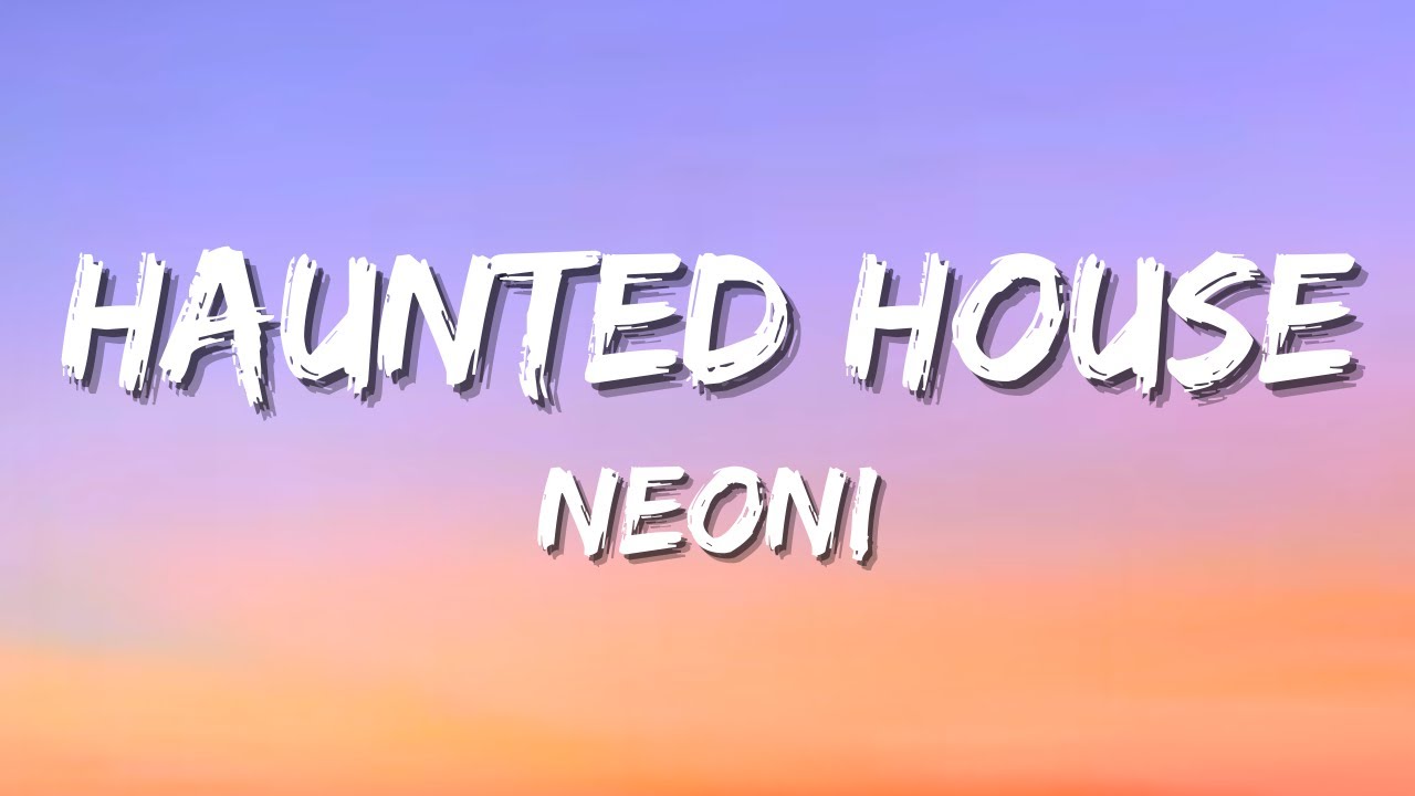 Neoni – Haunted House (Lyrics) | “I built a haunted house inside my head…” 👻🌙