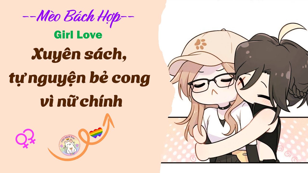 Bách Hợp | XUYÊN SÁCH, TỰ NGUYỆN BẺ CONG VÌ NỮ CHÍNH