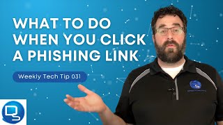 Tech Tip 031 | After Clicking a Phishing Link