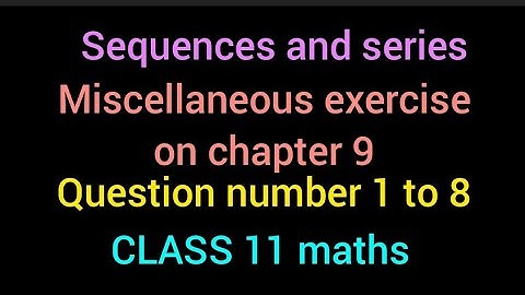 Sequences and series | Miscellaneous exercise on chapter 9 | NCERT solutions class 11 | AP and GP