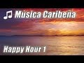 Isla Caribena Musica Relajante Happy Hour Instrumental Tropical Playa Canciones Estudio Playlist