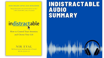 Indistractable: Audio Summary (Nir Eyal) | Master Your Attention, Choose Your Life