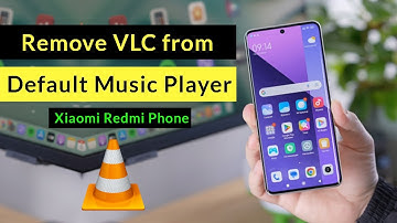 How to Remove VLC from Default Music Player in Xiaomi Redmi Phone?