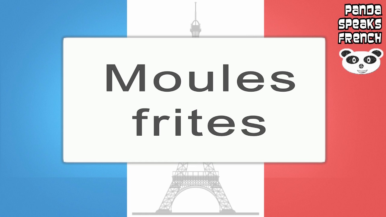 Moules Frites How To Pronounce French Native Speaker YouTube