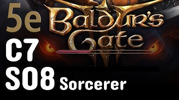 C7S08 | Level 3 - Spells Getting High | Sorcerer | Baldur