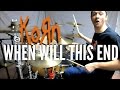 KORN When Will This End Drum Cover mp3