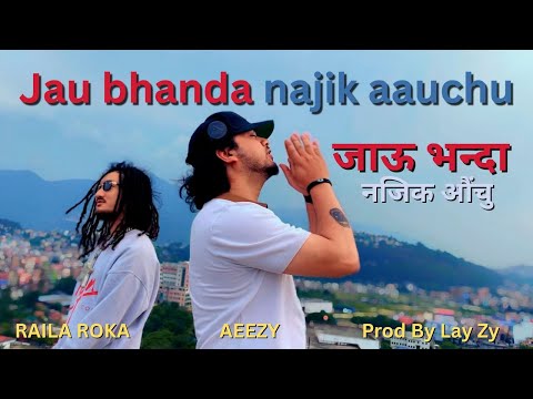 Jau bhanda najik aauchu/जाऊ भन्दा नजिक औंचु - Raila Roka x Aeezy Prod by @ItsLayZy Nepali Love Song