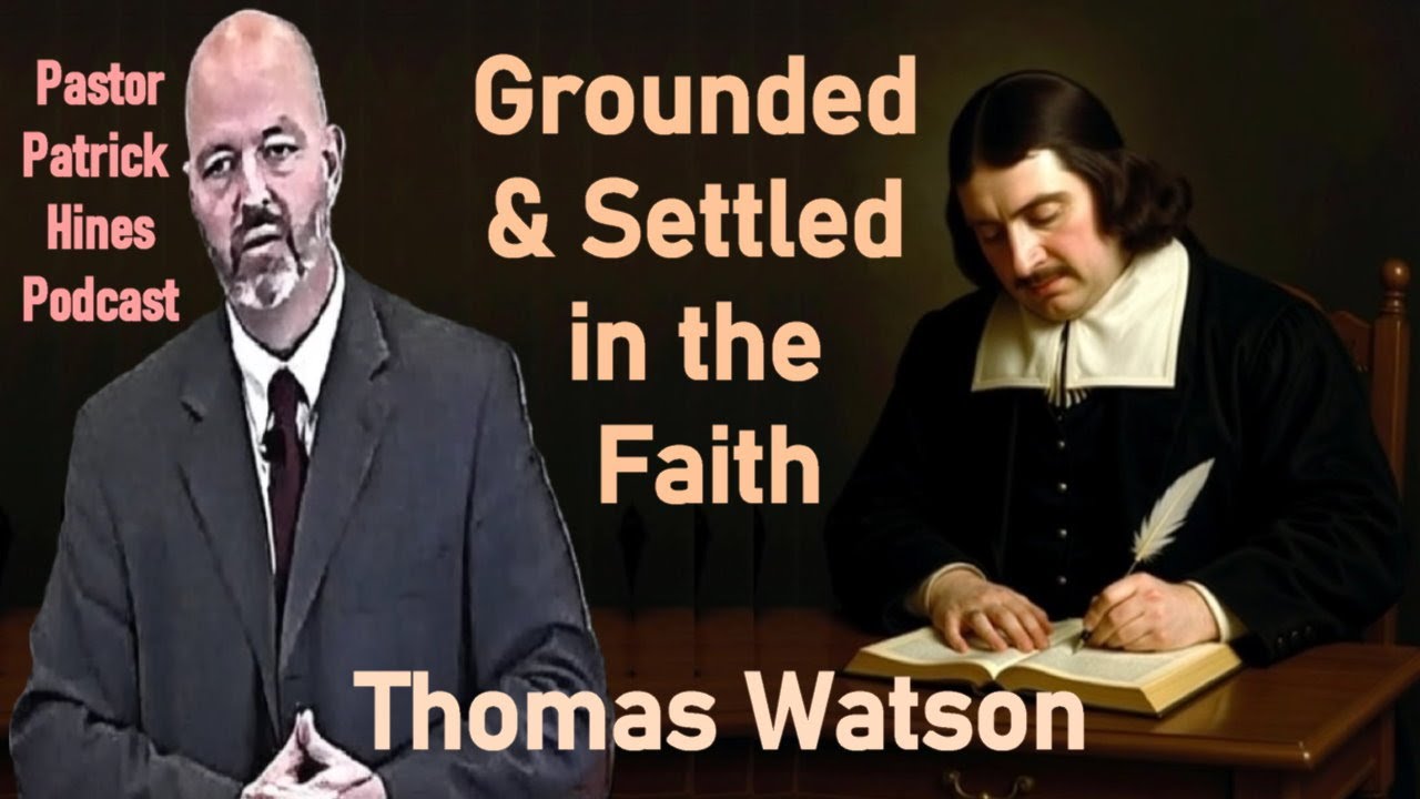 Укорененные и непоколебимые в вере — Томас Уотсон / Пастор Патрик Хайнс, реформатский христиански...