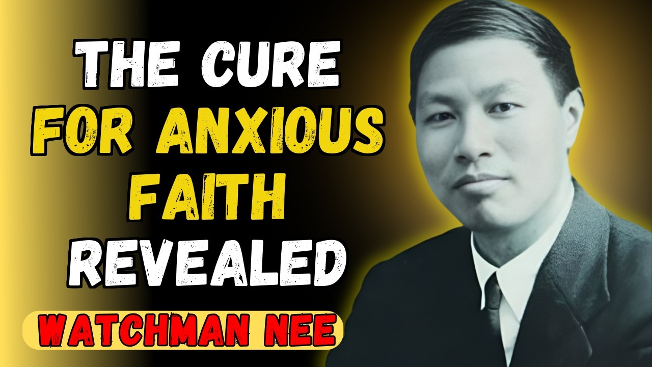 How to OVERCOME Spiritual ANXIETY According to Watchman Nee | The Path to Inner Peace