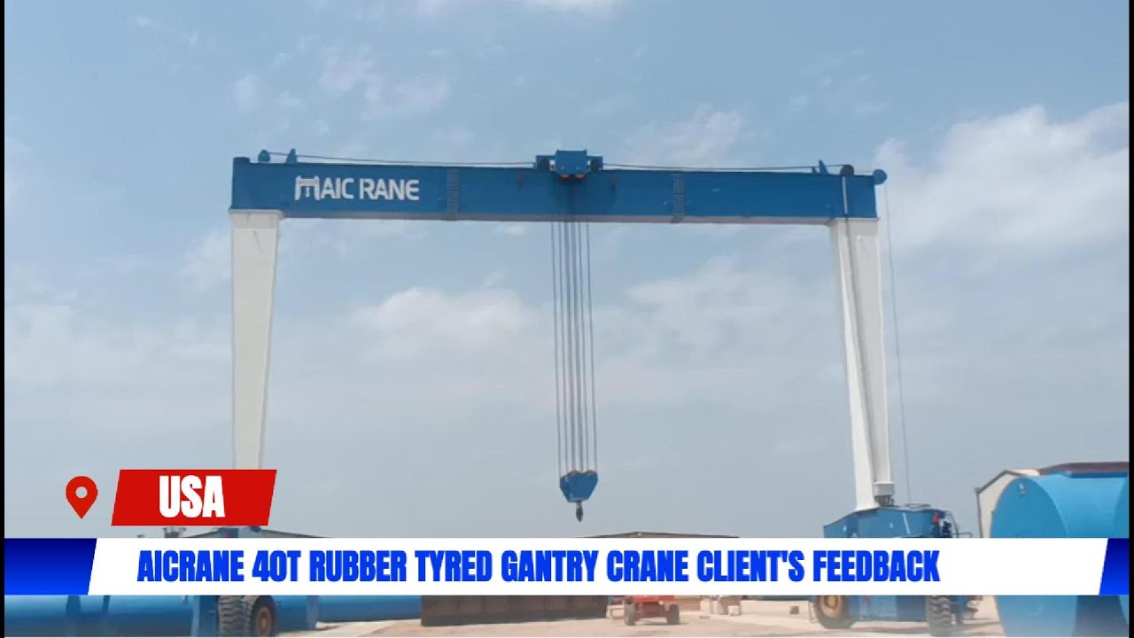 Aicrane 40T Rubber Tyred Gantry Crane USA Client's Feedback Video 