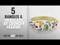 Top 10 crunchy fashion bangles  bracelets