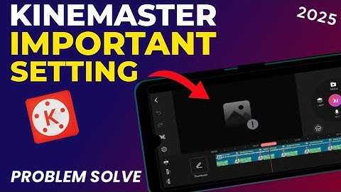 Kinemaster Most Important Setting | Kinemaster Settings 2025 | Technical An