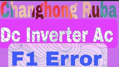 Changhong Ruba Dc inverter Ac Error Code F1 | Changhong Ruba AC 1.5 Ton Error codes