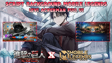 New Update !!! Script Background Levi Ackerman Full UI Anime Attack On Titan | Mobile Legends