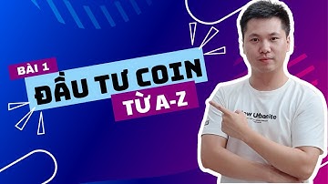 Bài 1: Học Đầu Tư Coin (Crypto) từ A-Z cho người mới bắt đầu (Vô Cùng Chi Tiết)