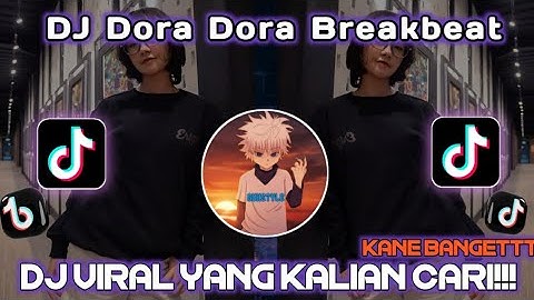 DJ DORA DORA BREAKBEAT VIRAL TIKTOK TERBARU 2025 YANG KALIAN CARI !DJ BRAND NEW DAY X DORA DORA!