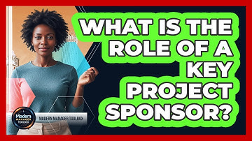 What Is The Role Of A Key Project Sponsor?