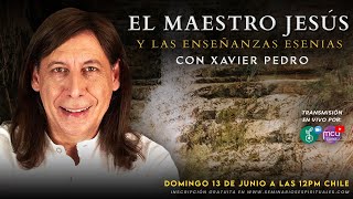 EL MAESTRO JESÚS Y LAS ENSEÑANZAS ESENIAS con Xavier Pedro