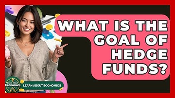 What Is The Goal Of Hedge Funds? - Learn About Economics
