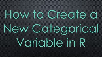 How to Create a New Categorical Variable in R