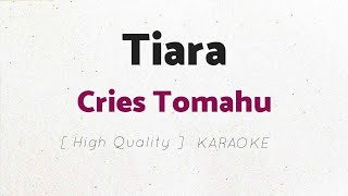 Cries Tomahu - Tiara [Cover] | Karaoke