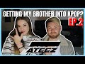 GETTING MY BROTHER INTO KPOP? EP 2: ATEEZ