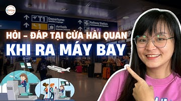 CÁC MẪU CÂU HỎI - ĐÁP TẠI CỬA HẢI QUAN KHI RA MÁY BAY