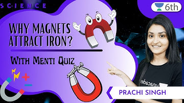 Why Magnets Attract Iron?? | With Menti Quiz | Prachi Singh