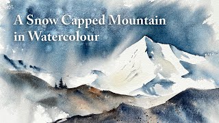 A Snow Capped Mountain | A Quick and Loose Watercolour Demonstration