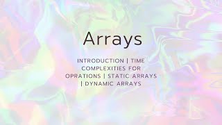 4. Arrays Introduction | Memory Behavior | Static and Dynamic Array |  Operations |  Time Complexity