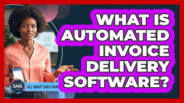 What Is Automated Invoice Delivery Software?