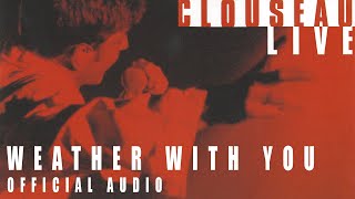 Clouseau  Weather Without You (Live) [Official Audio]