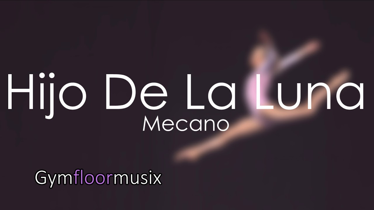 Hijo de la luna by Mecano - Gymnastic floor music