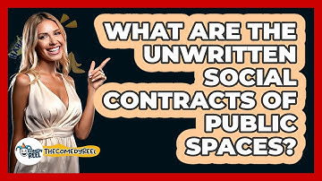 What Are The Unwritten Social Contracts Of Public Spaces? - The Comedy Reel