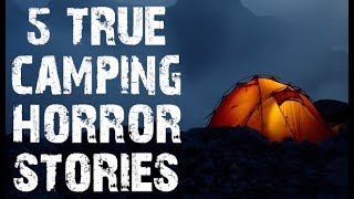 5 TRUE Terrifying Camping In The Deep Woods Horror Stories | (Scary Stories)