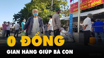 Khai trương 7 gian hàng 0 đồng giúp bà con nghèo vượt qua đại dịch COVID-19
