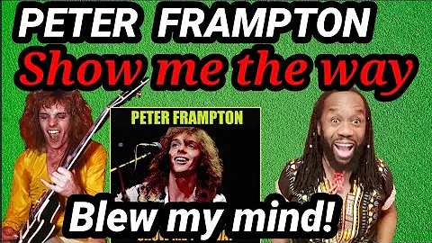 Wow! First time hearing PETER FRAMPTON SHOW ME THE WAY REACTION