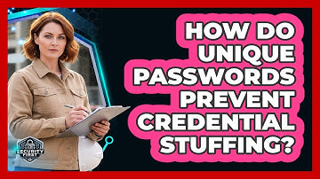 How Do Unique Passwords Prevent Credential Stuffing?