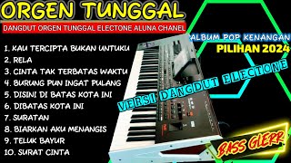 DANGDUT ELECTONE ORGEN TUNGGAL 2024 ALBUM POP KENANGAN PILIHAN TERBAIK BASS GLER PA4X(ALUNA CHANEL)!