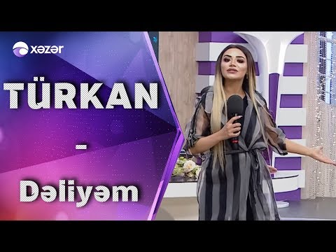 Turkan Velizade -  Deliyem