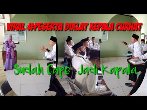 viral#peserta Diklat curhat!!sudah cape menjadi kepala madrasah