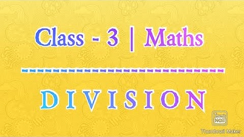 Class - 3, Maths , Chapter - 6 , Division