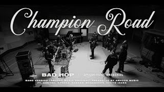 BAD HOP - Champion Road (Band Version) (Amazon Music Original) ft. 金子ノブアキ, KenKen, masasucks, 伊澤一葉