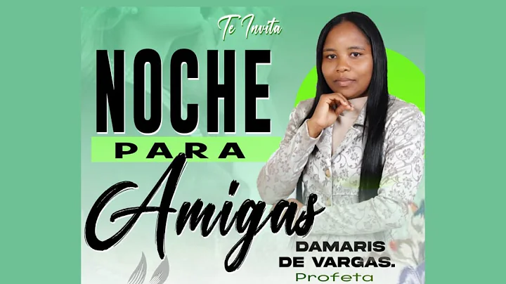 NOCHE PARA AMOGAS - PROFETA DAMARIS DE VARGAS. est...