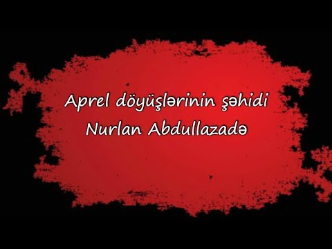Azərbaycan Silahlı Qüvvələrinin giziri, şəhid Abdullazadə Nurlan Rasim oğlu