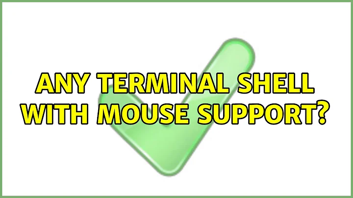 Any terminal shell with mouse support? (2 Solutions!!)