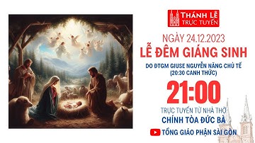 CANH THỨC & LỄ ĐÊM GIÁNG SINH | 20:30 CHÚA NHẬT 24-12-2023 | NHÀ THỜ ĐỨC BÀ