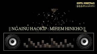 Ngainu Haokip : Mihem Hinkho ( Soundtrack )