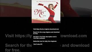 Mariah Carey All I Want for Christmas Is You (Free Ringtone Download)